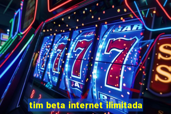 tim beta internet ilimitada